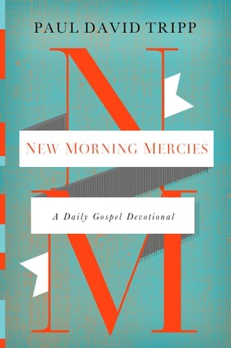 New Morning Mercies A Daily Gospel Devotional