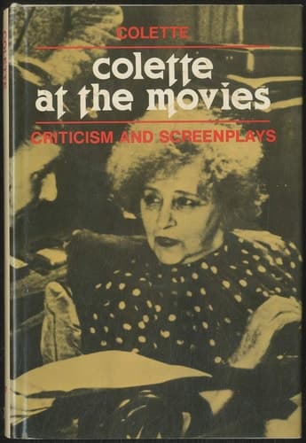 Colette at the movies: Criticism and screenplays (Ungar film library)