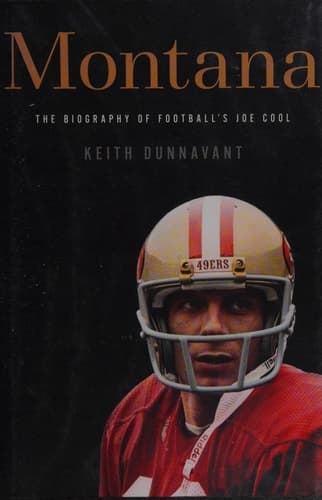 Montana The Biography of Football's Joe Cool