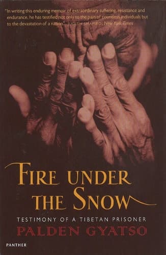 Fire Under the Snow Testimony of a Tibetan Prisoner