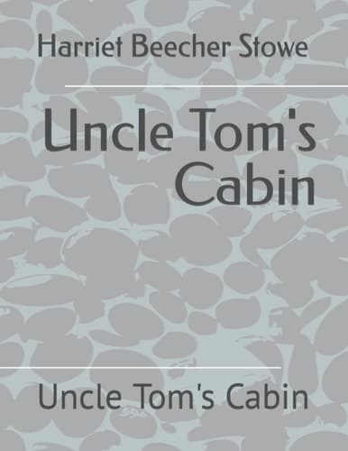 Uncle Tom's Cabin: Uncle Tom's Cabin