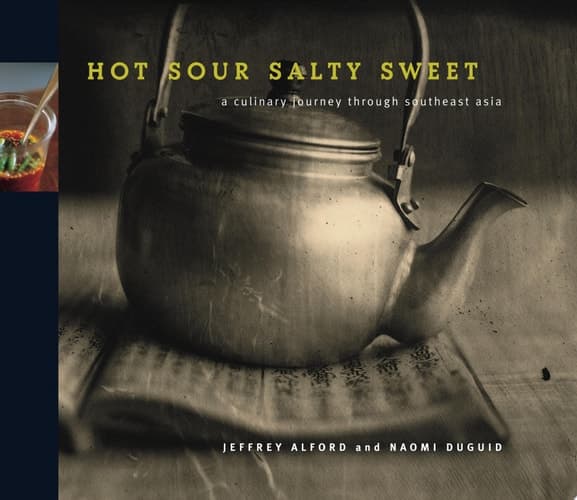 Hot Sour Salty Sweet A Culinary Journey Through Southeast Asia