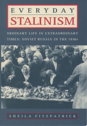Everyday Stalinism Ordinary Life in Extraordinary Times: Soviet Russia in the 1930s