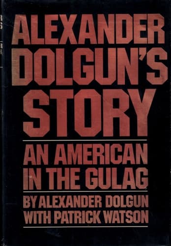 Alexander Dolgun's story: An American in the Gulag