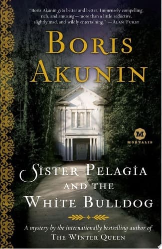Sister Pelagia and the White Bulldog A Mystery by the internationally bestselling author of The Winter Queen