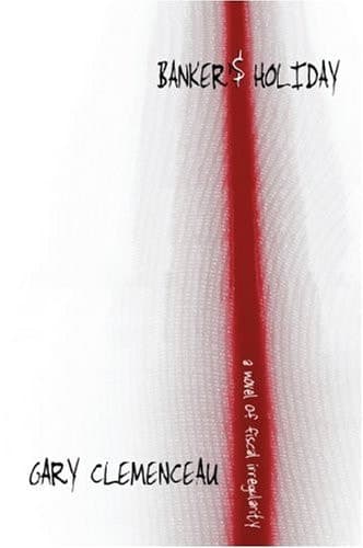 Banker's Holiday A Novel of Fiscal Irregularity