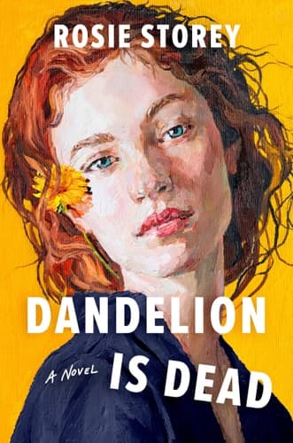 Dandelion Is Dead A Novel About Life