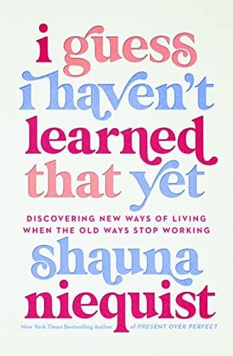 I Guess I Haven't Learned That Yet Discovering New Ways of Living When the Old Ways Stop Working