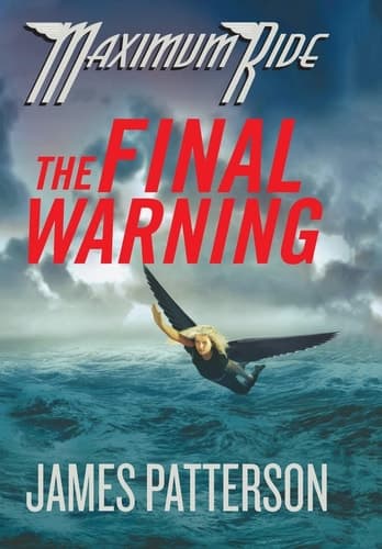 Maximum Ride: The Final Warning A Maximum Ride Novel
