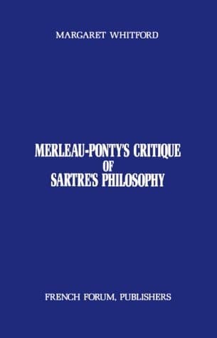 Merleau-Ponty's Critique of Sartre's Philosophy (French Forum Mono Graphs : No. 33)