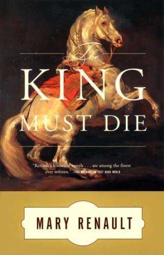 The King Must Die A Novel