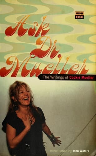 Ask Dr. Mueller: The Writings of Cookie Mueller (High Risk Books)