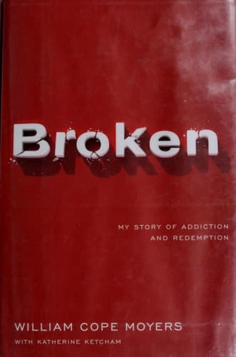 Broken My Story of Addiction and Redemption