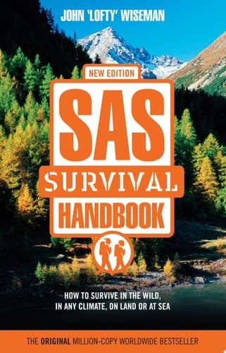 SAS Survival Handbook How to Survive in the WIld, in Any Climate, on Land Or at Sea