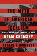 The Myth of American Idealism How U.S. Foreign Policy Endangers the World