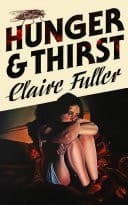 Hunger and Thirst From the bestselling author of Unsettled Ground