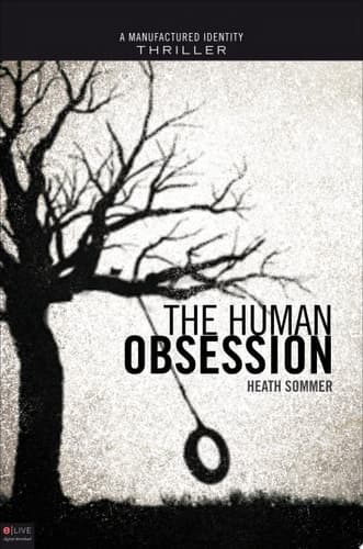 The Human Obsession A Manufactured Identity Thriller