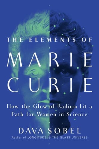 The Elements of Marie Curie How the Glow of Radium Lit a Path for Women in Science