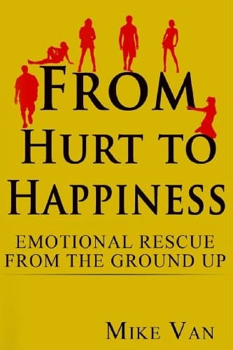 From Hurt to Happiness Relationship Rescue from the Ground Up
