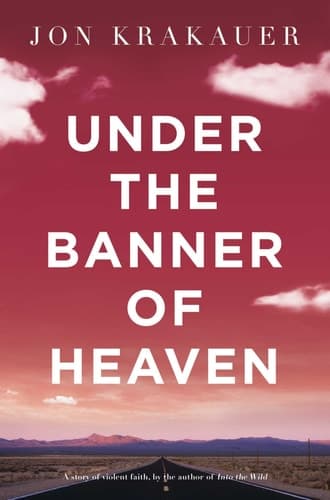 Under the Banner of Heaven A Story of Violent Faith