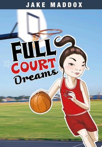Jake Maddox: Full Court Dreams