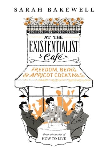 At the Existentialist Café Freedom, Being, and Apricot Cocktails