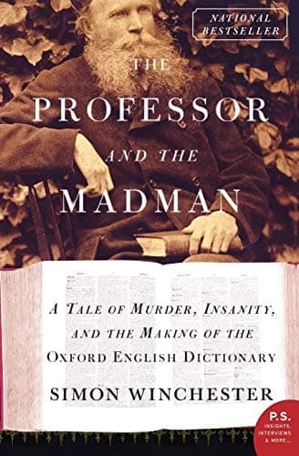 The Professor and the Madman A Tale of Murder, Insanity, and the Making of the Oxford English Dictionary