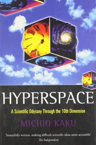 Hyperspace A Scientific Odyssey Through Parallel Universes, Time Warps, and the Tenth Dimension