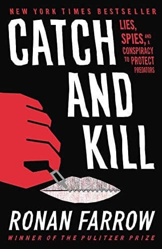 Catch and Kill Lies, Spies, and a Conspiracy to Protect Predators