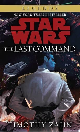 The Last Command: Star Wars Legends (The Thrawn Trilogy)