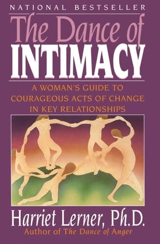 The Dance of Intimacy A Woman's Guide to Courageous Acts of Change in Key Relationships
