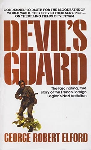 Devil's Guard The Fascinating, True Story of the French Foreign Legion's Nazi Battalion