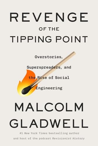 Revenge of the Tipping Point Overstories, Superspreaders, and the Rise of Social Engineering