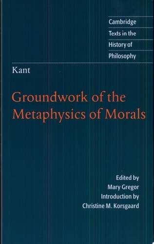Kant: Groundwork of the Metaphysics of Morals