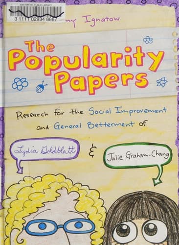 The Popularity Papers Research for the Social Improvement and General Betterment of Lydia Goldblatt & Julie Graham-Chang