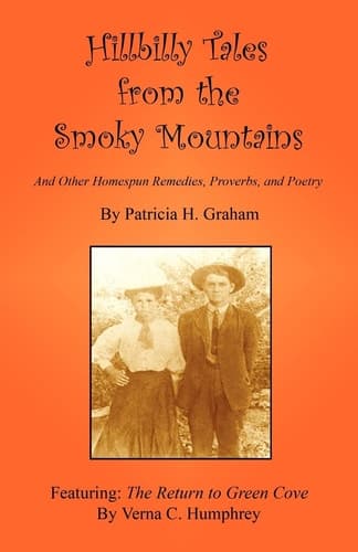 Hillbilly Tales from the Smoky Mountains And Other Homespun Remedies, Proverbs, and Poetry