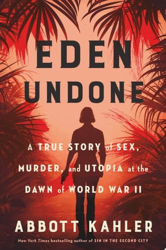 Eden Undone A True Story of Sex, Murder, and Utopia at the Dawn of World War II