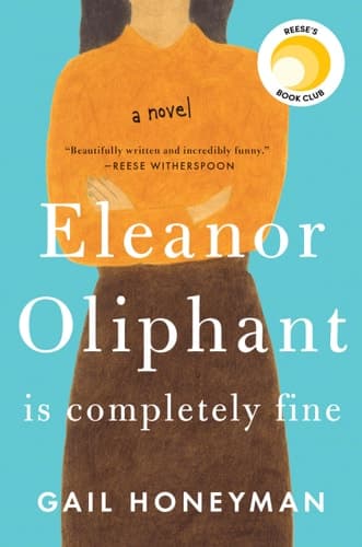 Eleanor Oliphant Is Completely Fine Reese's Book Club (A Novel)