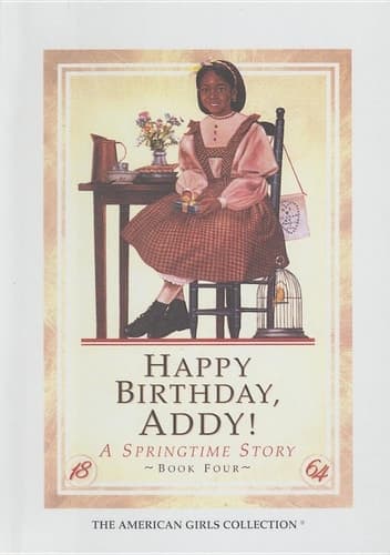 Happy Birthday, Addy! A Springtime Story; 1864