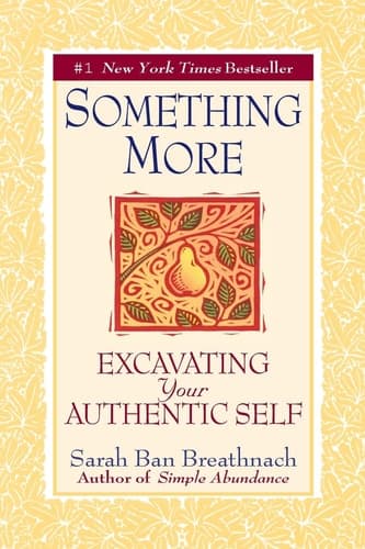 Something More Excavating Your Authentic Self