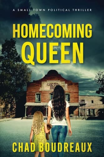 Homecoming Queen A Small Town Political Thriller