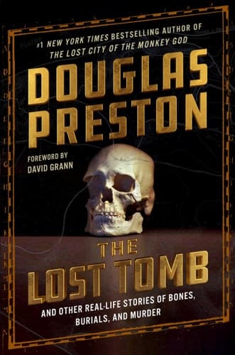 The Lost Tomb And Other Real-life Stories of Bones, Burials, and Murder