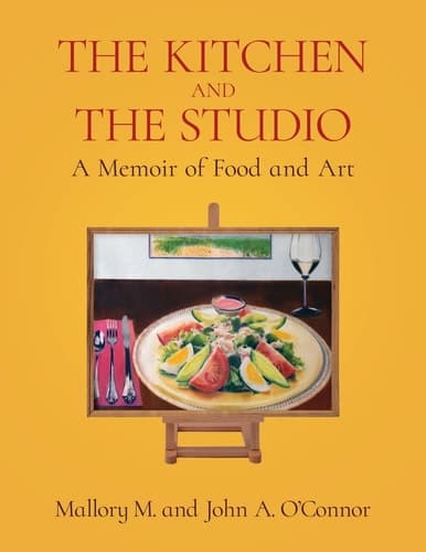 The Kitchen and the Studio A Memoir of Food and Art