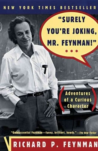 "Surely You're Joking, Mr. Feynman!" Adventures of a Curious Character