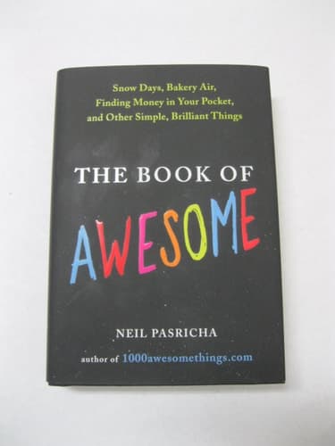 The Book of Awesome Snow Days, Bakery Air, Finding Money in Your Pocket, and Other Simple, Brilliant Things