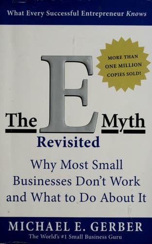 The E-Myth Revisited: Why Most Small Businesses Don't Work and What to Do About It