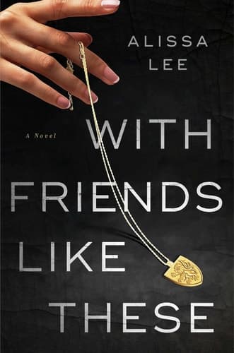 With Friends Like These A Novel