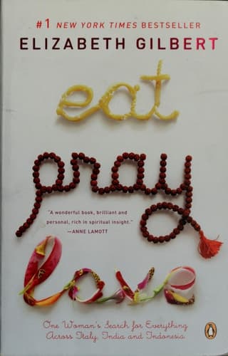 Eat Pray Love One Woman's Search for Everything Across Italy, India and Indonesia