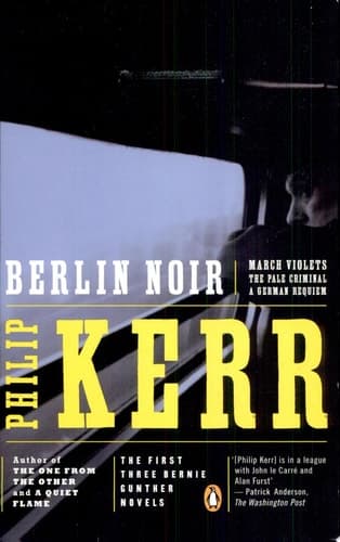 Berlin Noir The First Three Bernie Gunther Novels