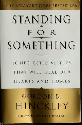 Standing for Something 10 Neglected Virtues That Will Heal Our Hearts and Homes